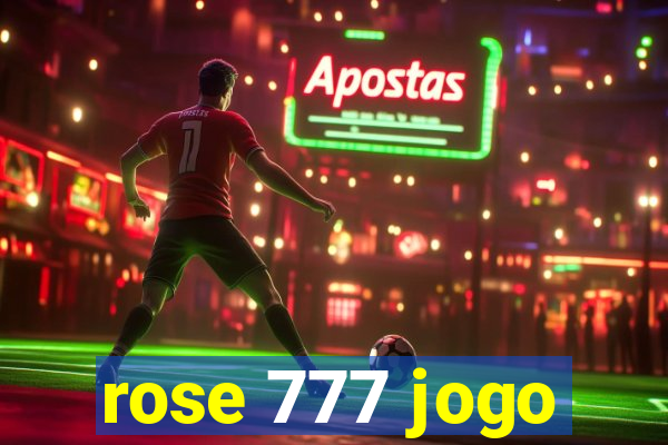 rose 777 jogo